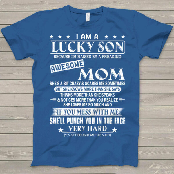 I Am A Lucky Son Because I'm Raised By A Freaking Awesome Mom Shirt Gift For Son - Image 6