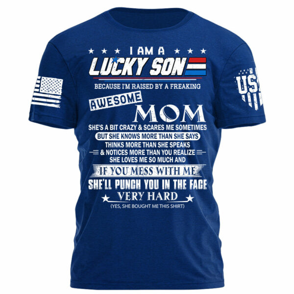I Am A Lucky Son Because I'm Raised By A Freaking Awesome Mom Shirt Gift For Son - Image 8