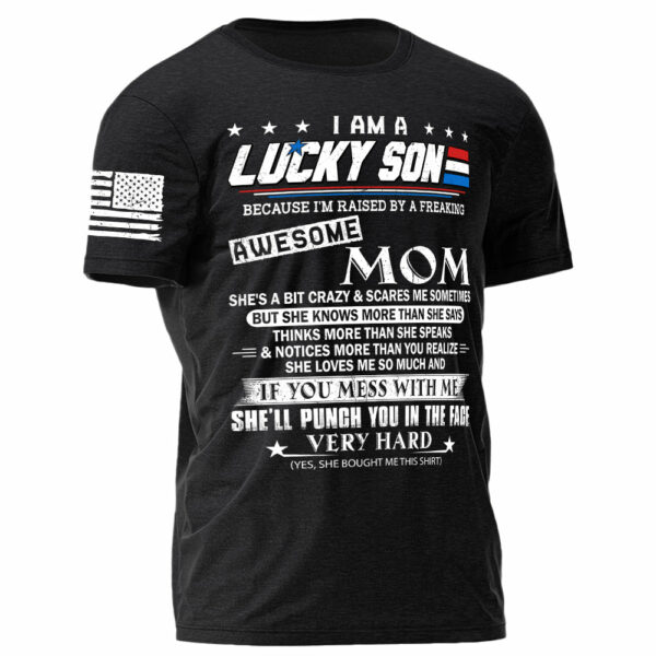 I Am A Lucky Son Because I'm Raised By A Freaking Awesome Mom Shirt Gift For Son - Image 2