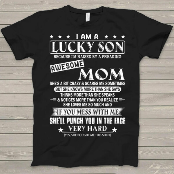 I Am A Lucky Son Because I'm Raised By A Freaking Awesome Mom Shirt Gift For Son - Image 2