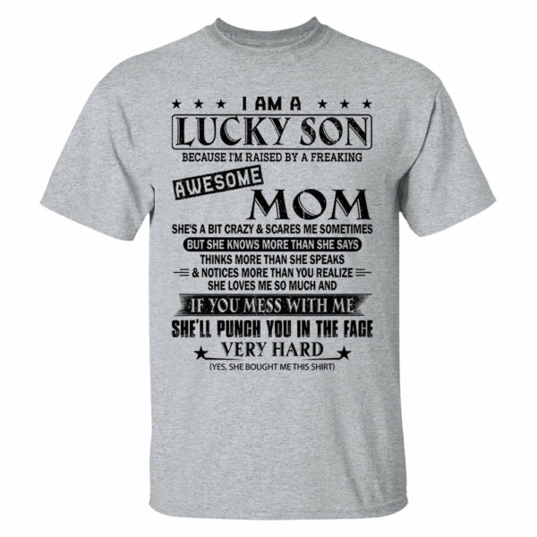 I Am A Lucky Son Because Iâ€™m Raised By A Freaking Awesome Mom Shirt Perfect Gift For Son From Mom - Image 16