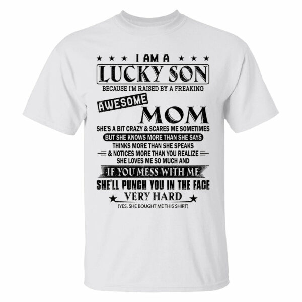 I Am A Lucky Son Because Iâ€™m Raised By A Freaking Awesome Mom Shirt Perfect Gift For Son From Mom - Image 5