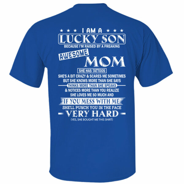 I Am A Lucky Son Because Iâ€™m Raised By A Freaking Awesome Mom Shirt Perfect Gift For Son From Mom - Image 6