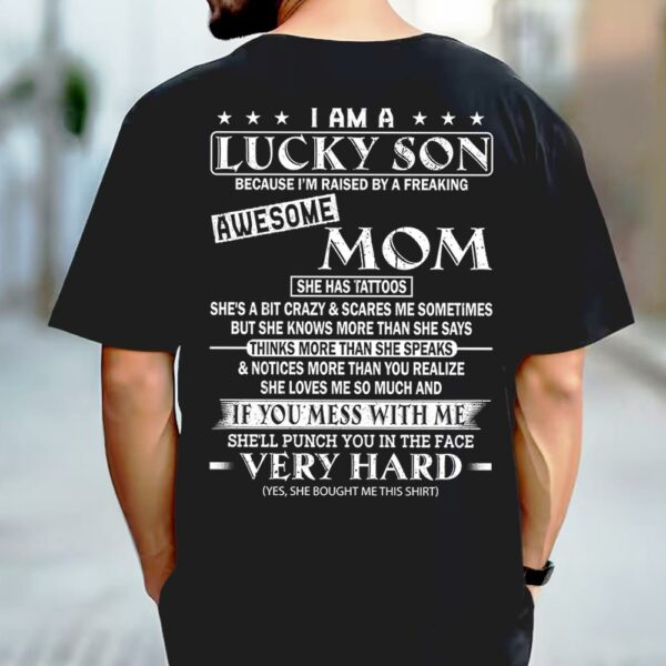 I Am A Lucky Son Because Iâ€™m Raised By A Freaking Awesome Mom Shirt Perfect Gift For Son From Mom - Image 2