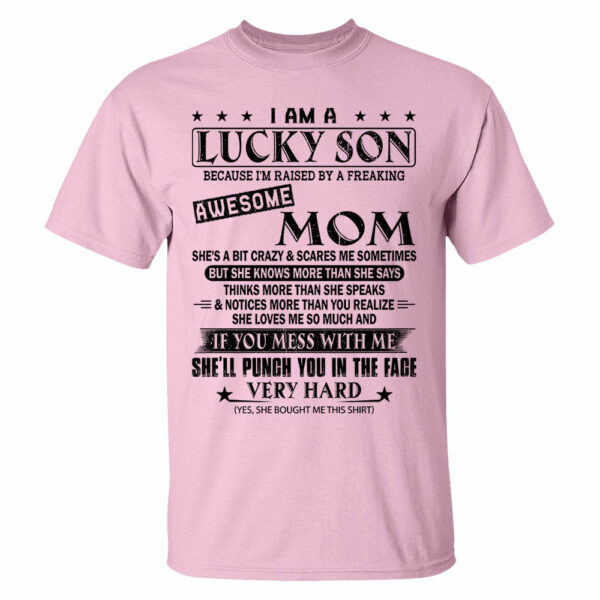 I Am A Lucky Son Because Iâ€™m Raised By A Freaking Awesome Mom Shirt Perfect Gift For Son From Mom - Image 8