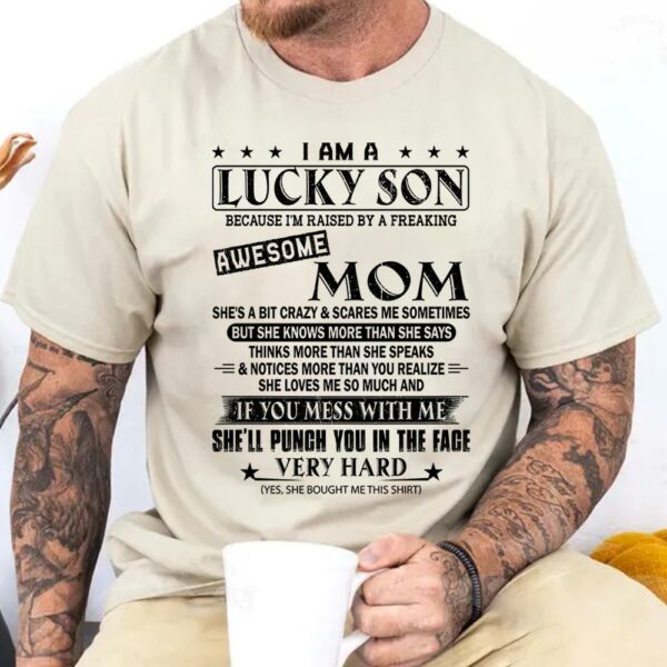 I Am A Lucky Son Because Iâ€™m Raised By A Freaking Awesome Mom Shirt Perfect Gift For Son From Mom - Image 4