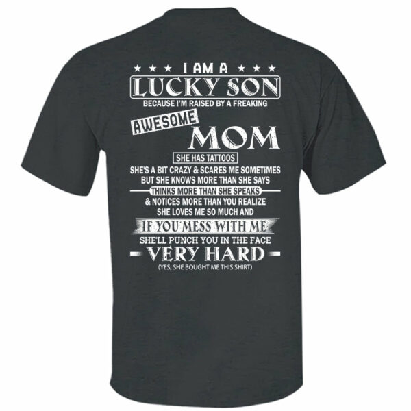 I Am A Lucky Son Because Iâ€™m Raised By A Freaking Awesome Mom Shirt Perfect Gift For Son From Mom - Image 10