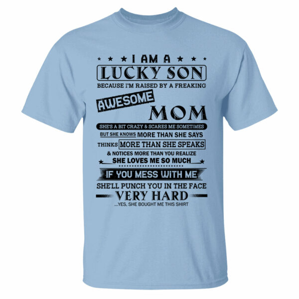 I Am A Lucky Son Because Iâ€™m Raised By A Freaking Awesome Mom Shirt Perfect Gift For Son From Mom - Image 5