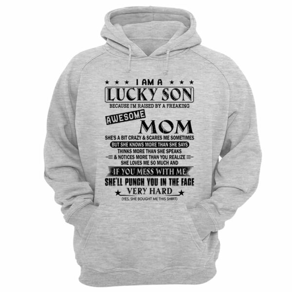 I Am A Lucky Son Because Iâ€™m Raised By A Freaking Awesome Mom Shirt Perfect Gift For Son From Mom - Image 7