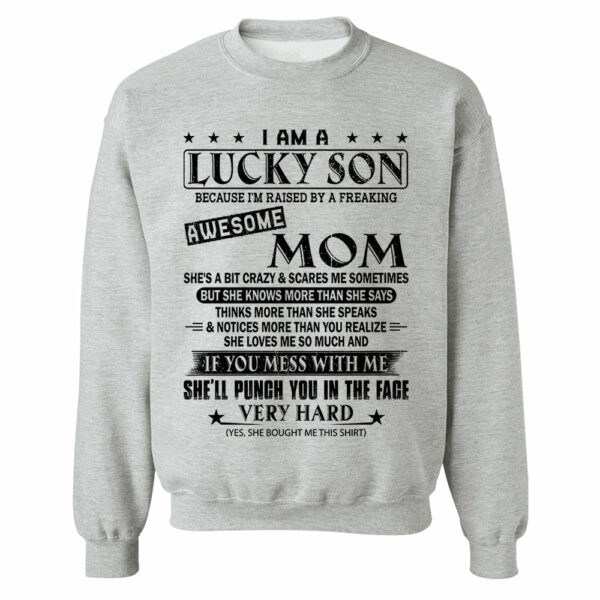 I Am A Lucky Son Because Iâ€™m Raised By A Freaking Awesome Mom Shirt Perfect Gift For Son From Mom - Image 14