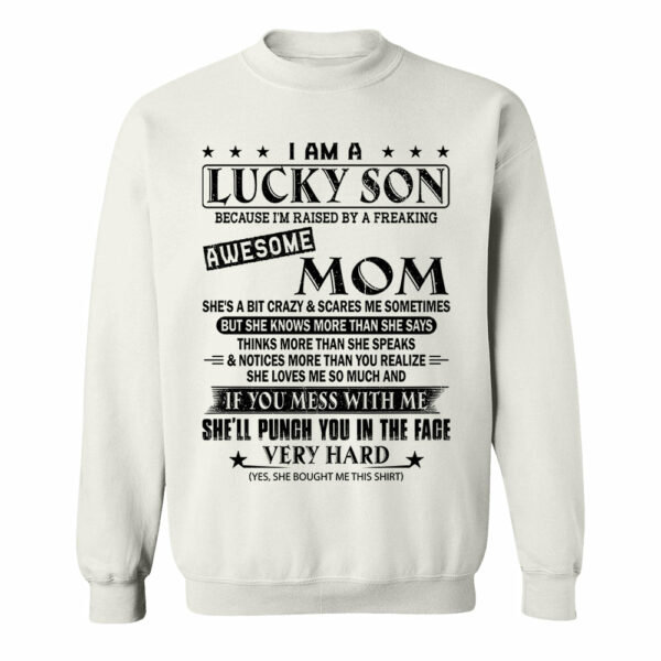 I Am A Lucky Son Because Iâ€™m Raised By A Freaking Awesome Mom Shirt Perfect Gift For Son From Mom - Image 9