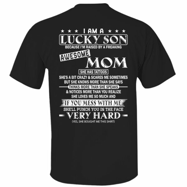 I Am A Lucky Son Because Iâ€™m Raised By A Freaking Awesome Mom Shirt Perfect Gift For Son From Mom - Image 8