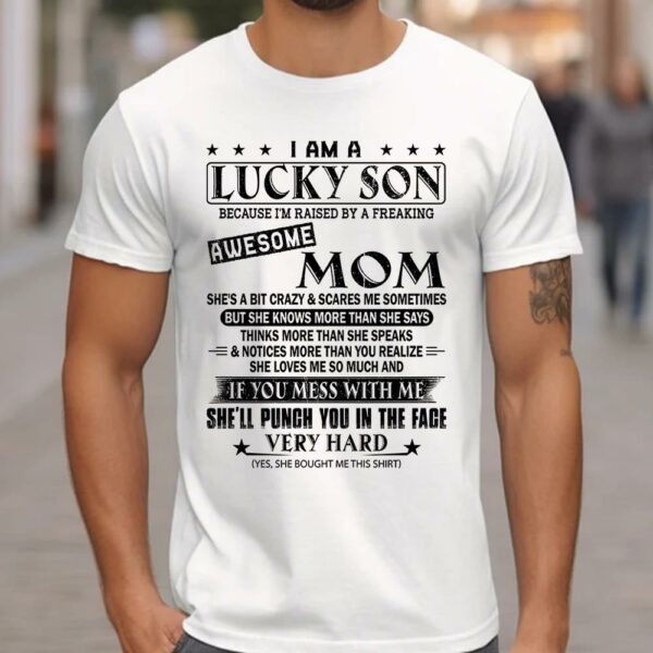 I Am A Lucky Son Because Iâ€™m Raised By A Freaking Awesome Mom Shirt Perfect Gift For Son From Mom - Image 2