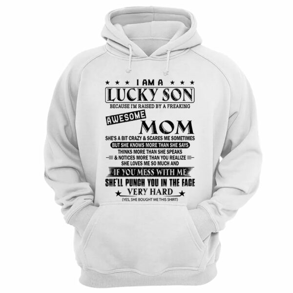 I Am A Lucky Son Because Iâ€™m Raised By A Freaking Awesome Mom Shirt Perfect Gift For Son From Mom - Image 10