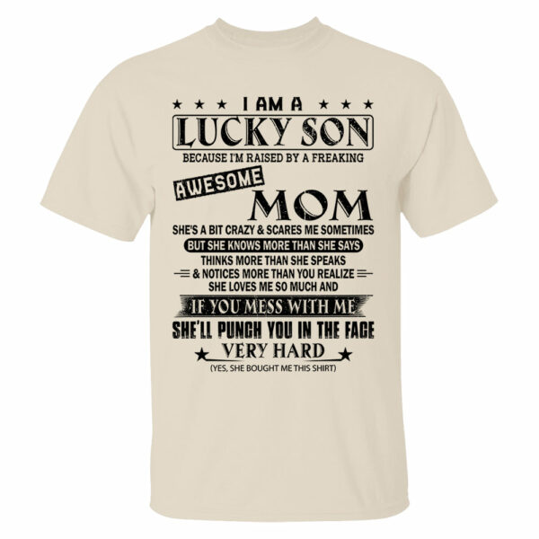 I Am A Lucky Son Because Iâ€™m Raised By A Freaking Awesome Mom Shirt Perfect Gift For Son From Mom - Image 13