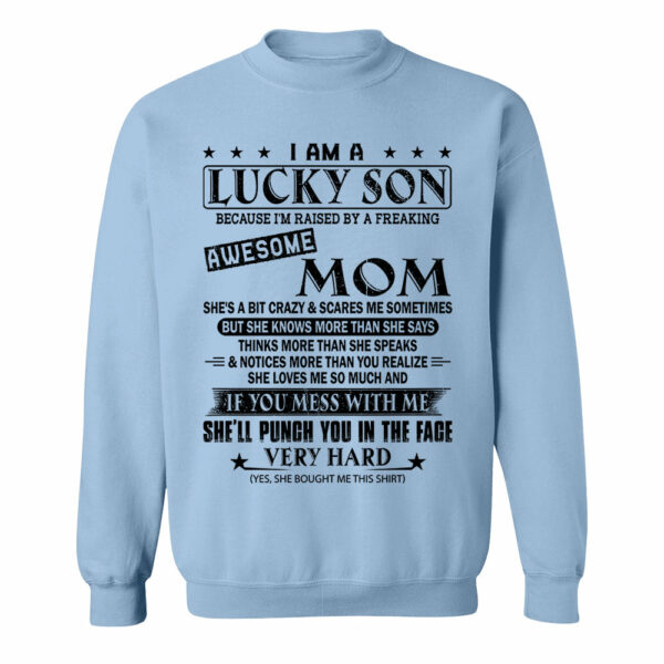 I Am A Lucky Son Because Iâ€™m Raised By A Freaking Awesome Mom Shirt Perfect Gift For Son From Mom - Image 15