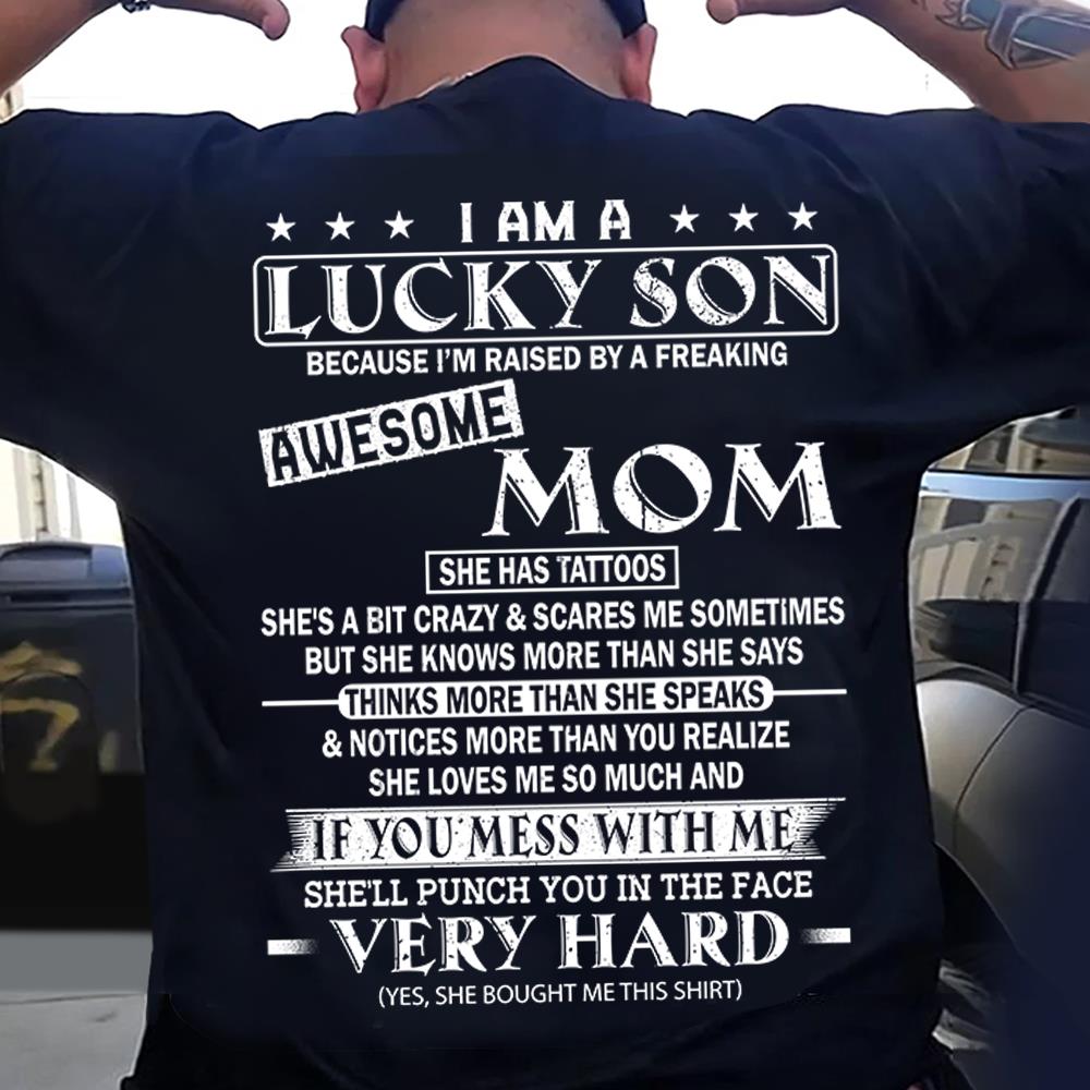 I Am A Lucky Son Because Iâ€™m Raised By A Freaking Awesome Mom Shirt Perfect Gift For Son From Mom