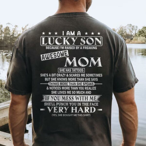 I Am A Lucky Son Because Iâ€™m Raised By A Freaking Awesome Mom Shirt Perfect Gift For Son From Mom - Image 3
