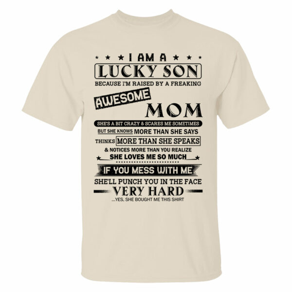 I Am A Lucky Son Because Iâ€™m Raised By A Freaking Awesome Mom Shirt Perfect Gift For Son From Mom - Image 3