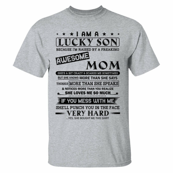 I Am A Lucky Son Because Iâ€™m Raised By A Freaking Awesome Mom Shirt Perfect Gift For Son From Mom - Image 4