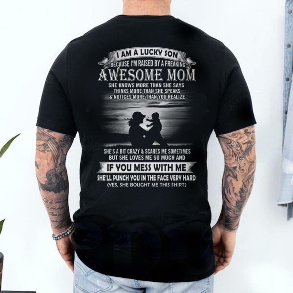 I Am A Lucky Son Because I'm Raised By A Freaking Awesome Mom Shirt Perfect Gift For Son From Mom Vr3 - Image 2