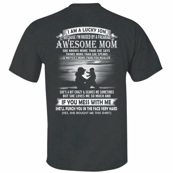 I Am A Lucky Son Because I'm Raised By A Freaking Awesome Mom Shirt Perfect Gift For Son From Mom Vr3 - Image 9