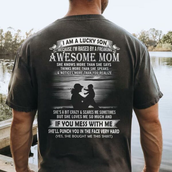 I Am A Lucky Son Because I'm Raised By A Freaking Awesome Mom Shirt Perfect Gift For Son From Mom Vr3 - Image 4