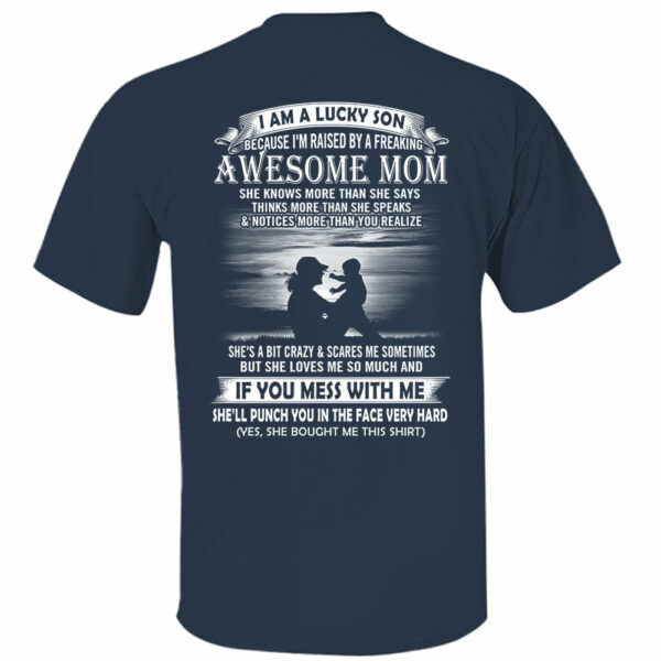 I Am A Lucky Son Because I'm Raised By A Freaking Awesome Mom Shirt Perfect Gift For Son From Mom Vr3 - Image 14