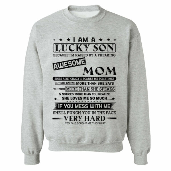 I Am A Lucky Son Because Iâ€™m Raised By A Freaking Awesome Mom Shirt Perfect Gift For Son From Mom - Image 10