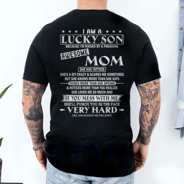 I Am A Lucky Son Because Iâ€™m Raised By A Freaking Awesome Mom Shirt Perfect Gift For Son From Mom - Image 4