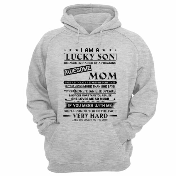 I Am A Lucky Son Because Iâ€™m Raised By A Freaking Awesome Mom Shirt Perfect Gift For Son From Mom - Image 8