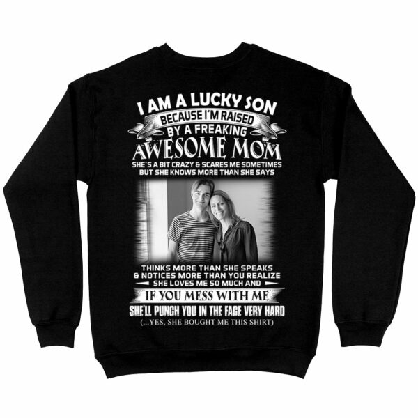 I Am A Lucky Son Raised By A Freaking Awesome Mom - Custom Photo Shirt Gift For Son - Personalized Gifts For Sons - Image 5