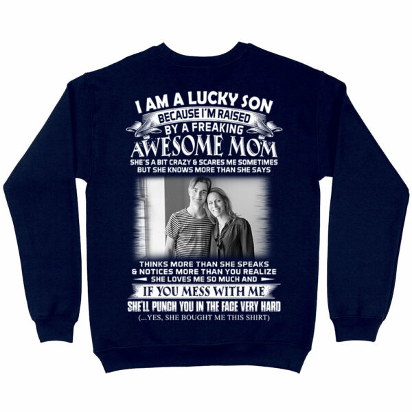 I Am A Lucky Son Raised By A Freaking Awesome Mom - Custom Photo Shirt Gift For Son - Personalized Gifts For Sons - Image 4