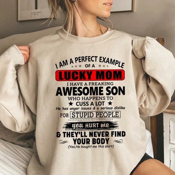 I Am A Perfect Example Lucky Mom I Have A Freaking Awesome Son Shirt Perfect Gift For Mom From Son - Image 3