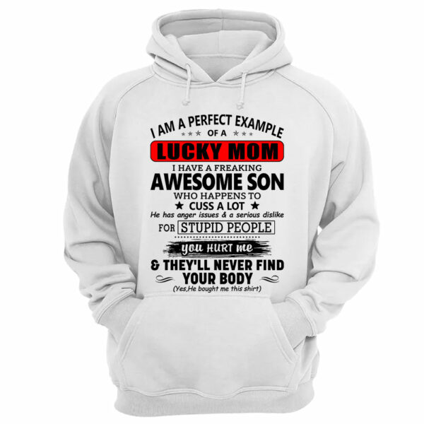 I Am A Perfect Example Lucky Mom I Have A Freaking Awesome Son Shirt Perfect Gift For Mom From Son - Image 14