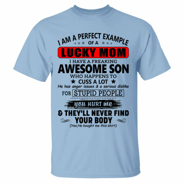 I Am A Perfect Example Lucky Mom I Have A Freaking Awesome Son Shirt Perfect Gift For Mom From Son - Image 10