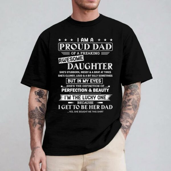 I Am A Proud Dad Of A Freaking Awesome Daughter Shirt Shirt Perfect Gift For Dad From Daughter - Image 3