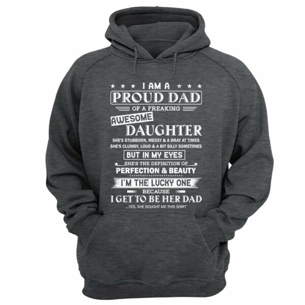 I Am A Proud Dad Of A Freaking Awesome Daughter Shirt Shirt Perfect Gift For Dad From Daughter - Image 9