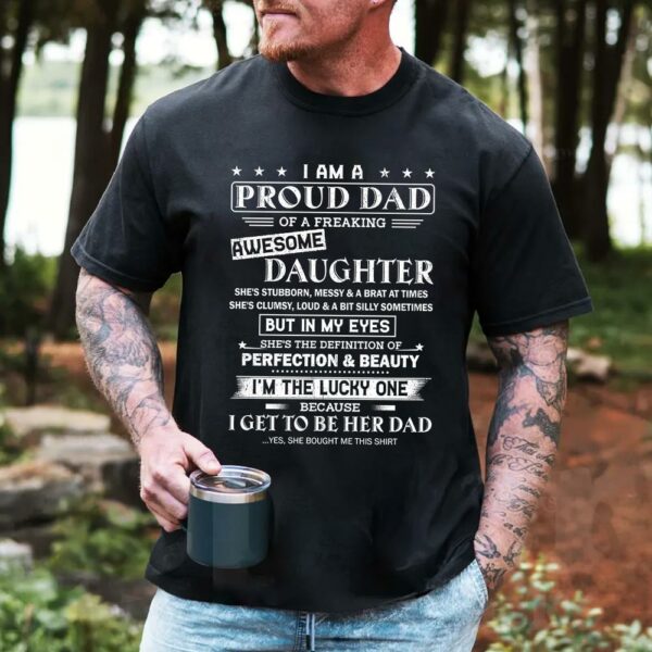 I Am A Proud Dad Of A Freaking Awesome Daughter Shirt Shirt Perfect Gift For Dad From Daughter - Image 4