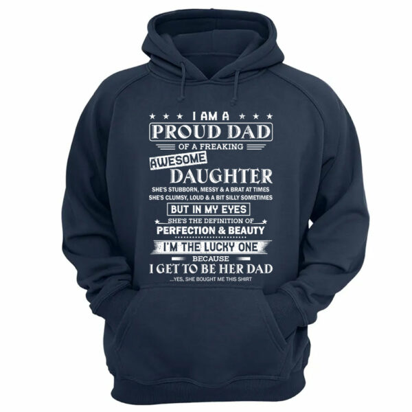 I Am A Proud Dad Of A Freaking Awesome Daughter Shirt Shirt Perfect Gift For Dad From Daughter - Image 7