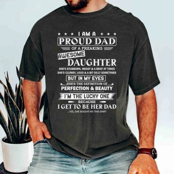 I Am A Proud Dad Of A Freaking Awesome Daughter Shirt Shirt Perfect Gift For Dad From Daughter - Image 2