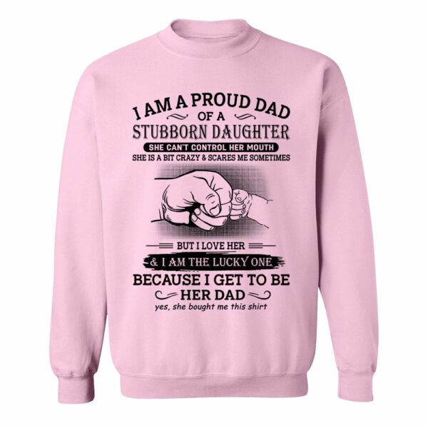 I Am A Proud Dad Of A Stubborn Daughter Shirt Perfect Gift For Dad - Image 9
