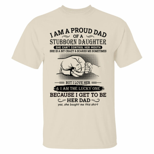 I Am A Proud Dad Of A Stubborn Daughter Shirt Perfect Gift For Dad - Image 13