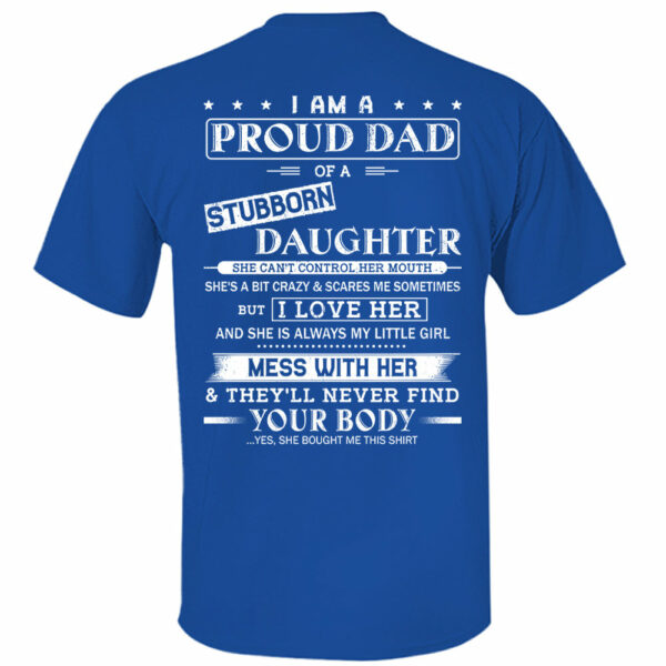 I Am A Proud Dad Of A Stubborn Daughter Shirt Perfect Gift For Dad - Image 14
