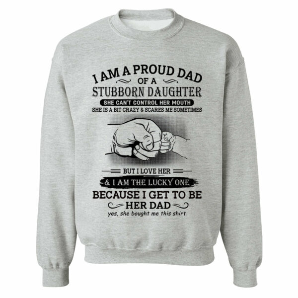 I Am A Proud Dad Of A Stubborn Daughter Shirt Perfect Gift For Dad - Image 10