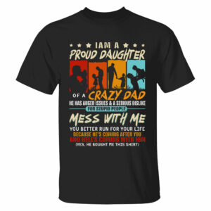 I Am A Proud Daughterâ€¨Of A Crazy Dad Shirt Gift For Daughter From Dad