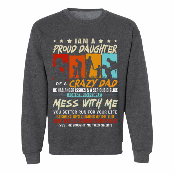 I Am A Proud Daughterâ€¨Of A Crazy Dad Shirt Gift For Daughter From Dad - Image 7