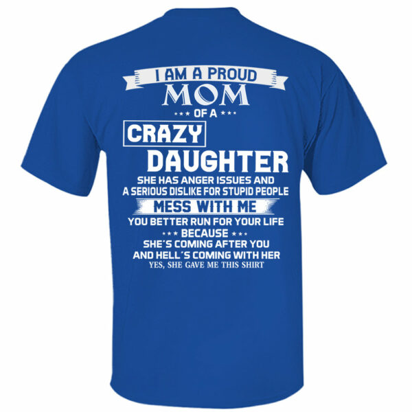 I Am A Proud Mom Of A Crazy Daughter Shirt Perfect Gift For Mom - Image 13