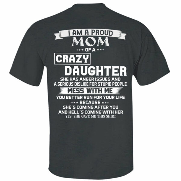 I Am A Proud Mom Of A Crazy Daughter Shirt Perfect Gift For Mom - Image 9