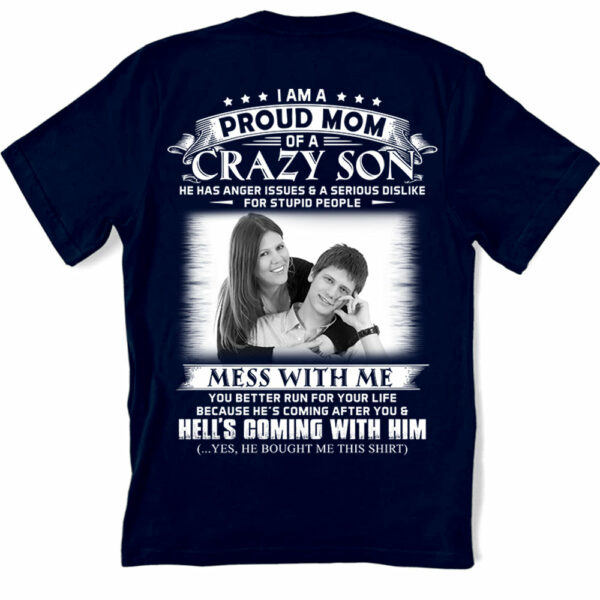 I Am A Proud Mom Of A Crazy Son Shirt - Custom Photo Shirt Gift For Mom - Personalized Gifts For Mom - Image 2
